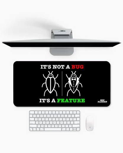 It's Not A Bug It's A Feature Premium Desk Mat | Gaming Pad