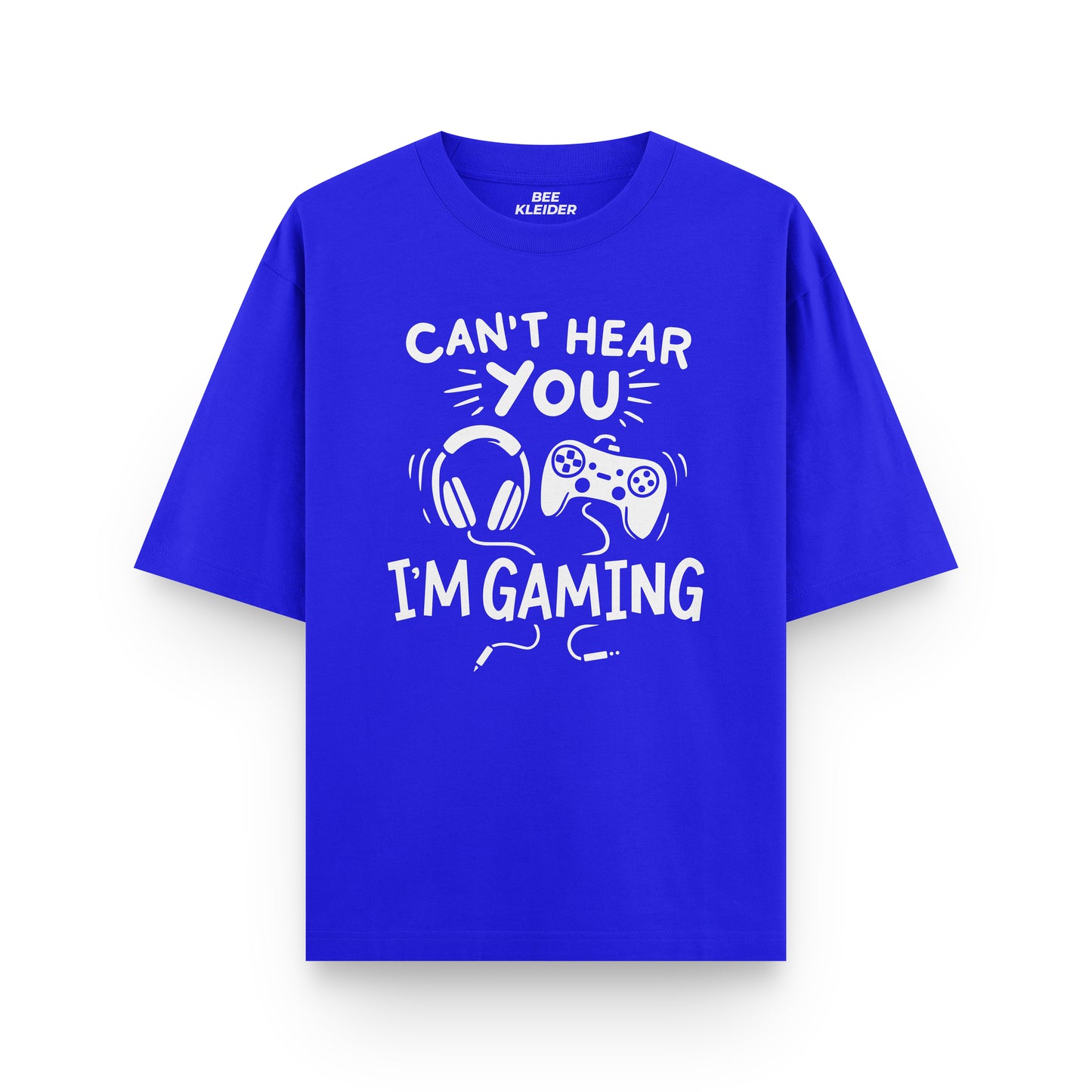 Can't Hear You Gamer Oversized T-shirt